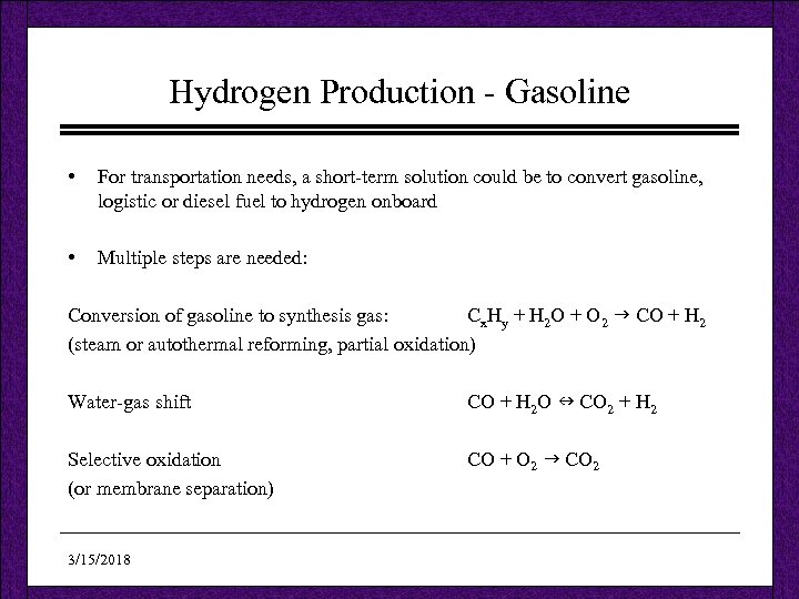 Hydrogen Production - Gasoline • For transportation needs, a short-term solution could be to