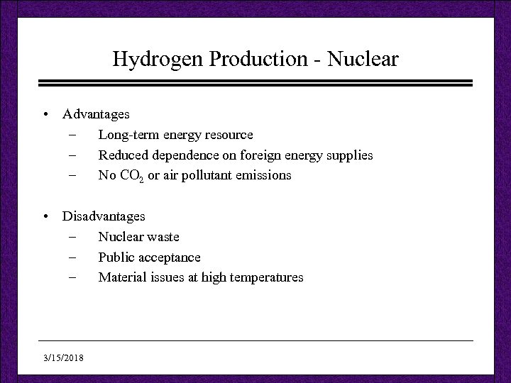 Hydrogen Production - Nuclear • Advantages – Long-term energy resource – Reduced dependence on