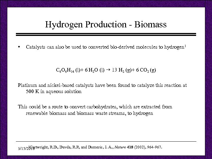 Hydrogen Production - Biomass • Catalysts can also be used to converted bio-derived molecules