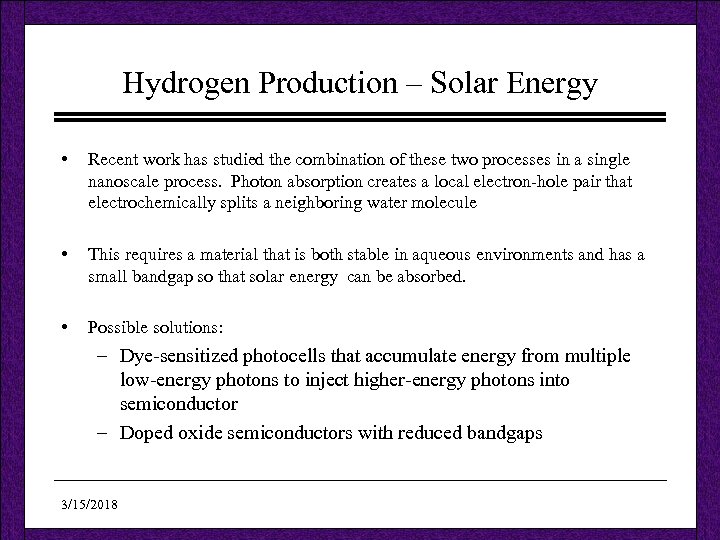 Hydrogen Production – Solar Energy • Recent work has studied the combination of these