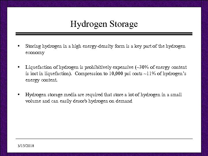 Hydrogen Storage • Storing hydrogen in a high energy-density form is a key part