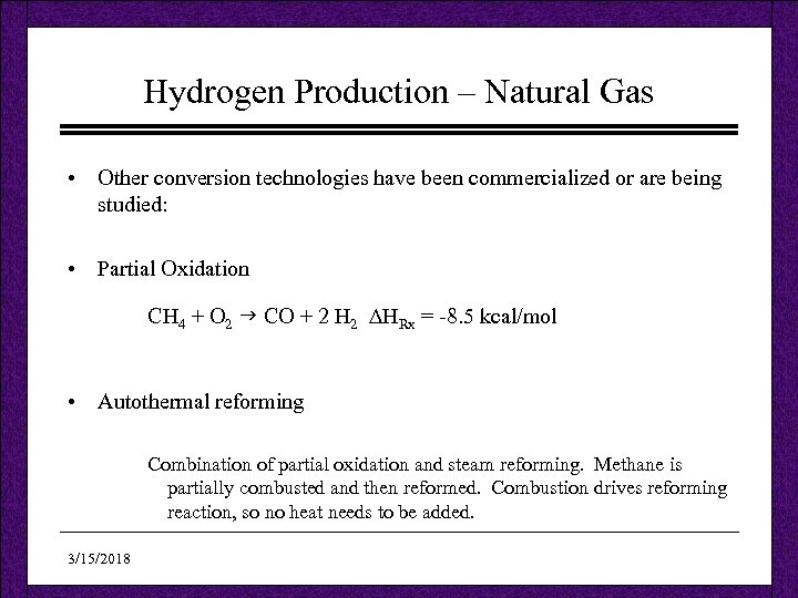 Hydrogen Production – Natural Gas • Other conversion technologies have been commercialized or are