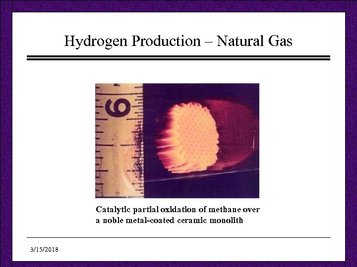 Hydrogen Production – Natural Gas Catalytic partial oxidation of methane over a noble metal-coated