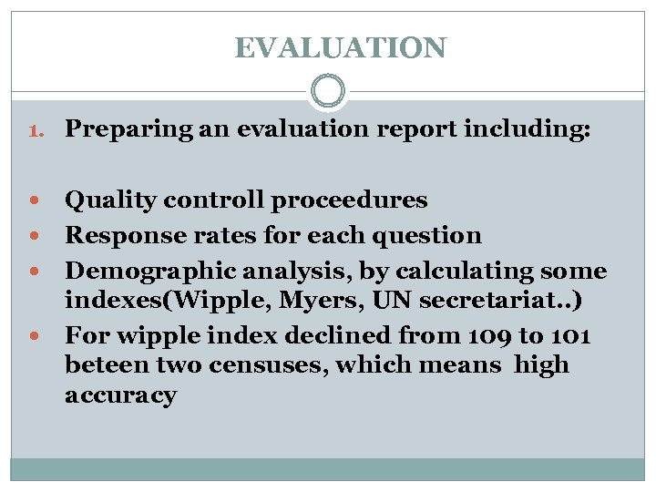 EVALUATION 1. Preparing an evaluation report including: Quality controll proceedures Response rates for each