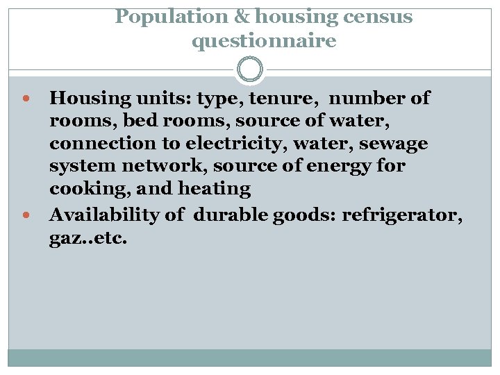 Population & housing census questionnaire Housing units: type, tenure, number of rooms, bed rooms,