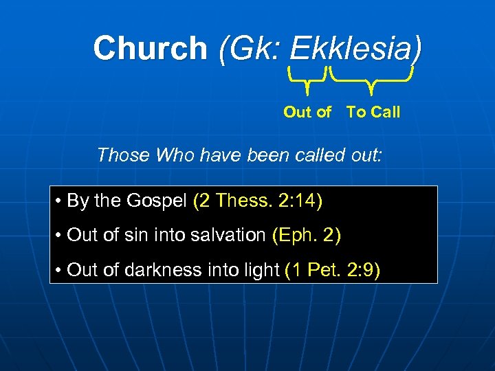 Church (Gk: Ekklesia) Out of To Call Those Who have been called out: •