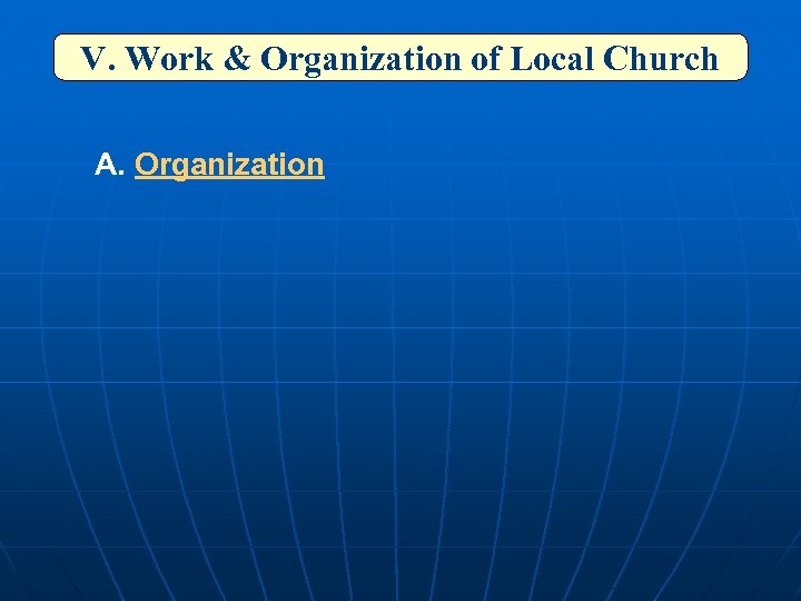 V. Work & Organization of Local Church A. Organization 