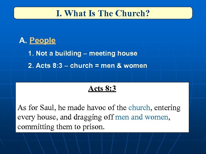 I. What Is The Church? A. People 1. Not a building – meeting house