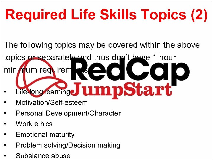 Required Life Skills Topics (2) The following topics may be covered within the above