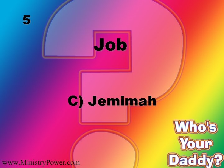 5 Job C) Jemimah www. Ministry. Power. com 