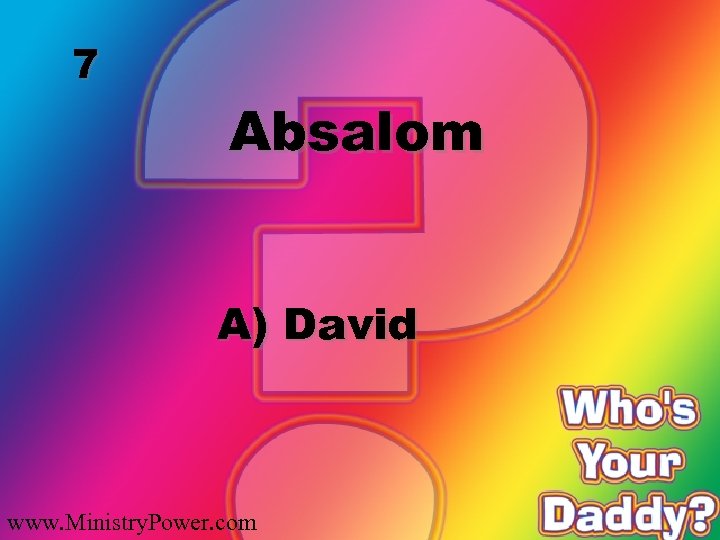 7 Absalom A) David www. Ministry. Power. com 