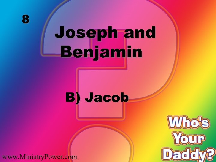 8 Joseph and Benjamin B) Jacob www. Ministry. Power. com 