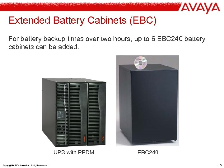 Extended Battery Cabinets (EBC) For battery backup times over two hours, up to 6