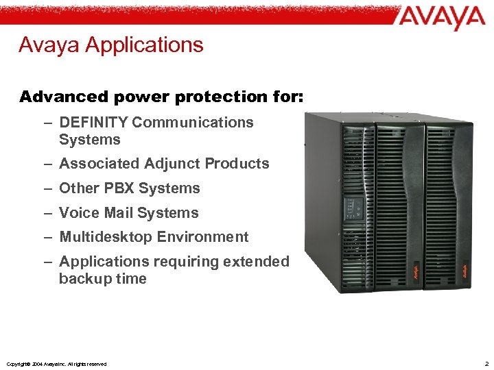 Avaya Applications Advanced power protection for: – DEFINITY Communications Systems – Associated Adjunct Products