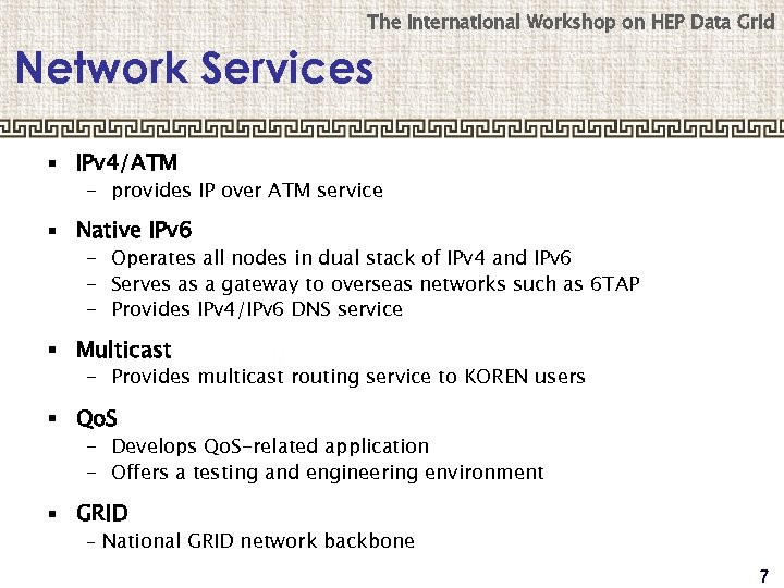 The International Workshop on HEP Data Grid Network Services § IPv 4/ATM - provides