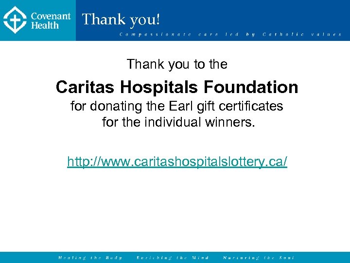 Thank you! • Thank you to the • Caritas Hospitals Foundation for donating the