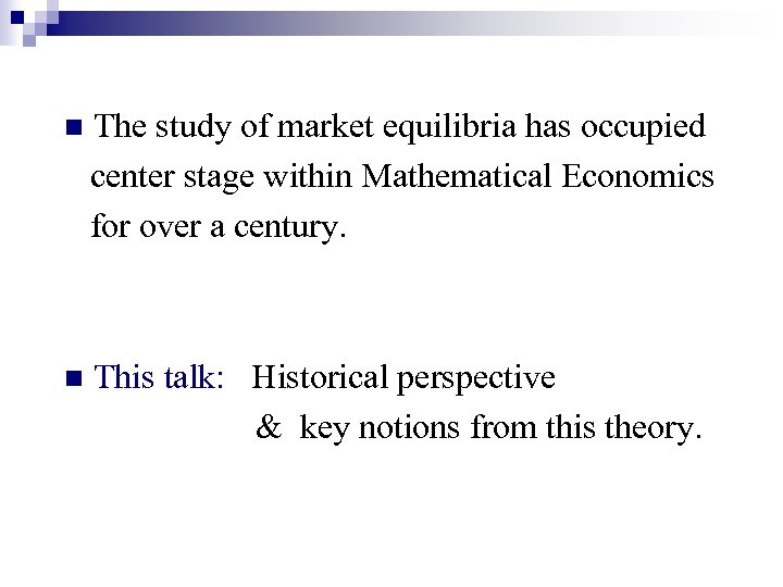 n The study of market equilibria has occupied center stage within Mathematical Economics for