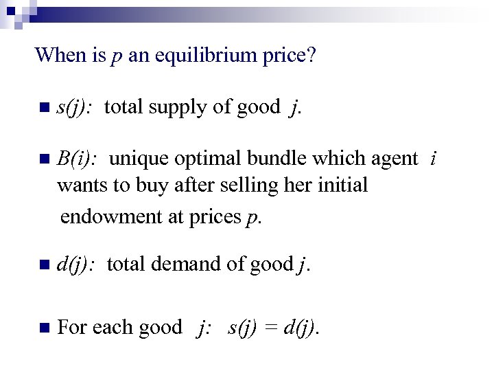 When is p an equilibrium price? n s(j): total supply of good j. n