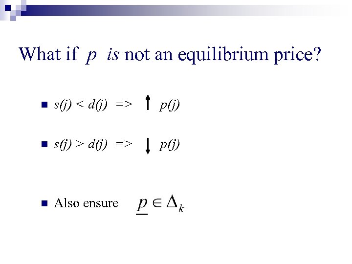 What if p is not an equilibrium price? n s(j) < d(j) => p(j)