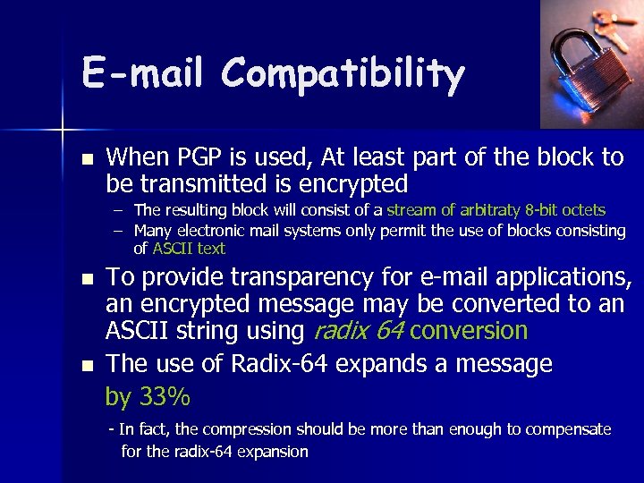 E-mail Compatibility n When PGP is used, At least part of the block to