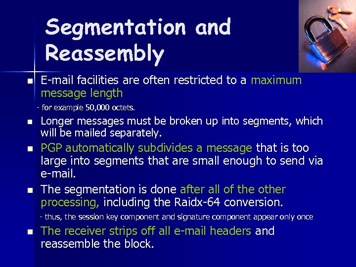 Segmentation and Reassembly n E-mail facilities are often restricted to a maximum message length