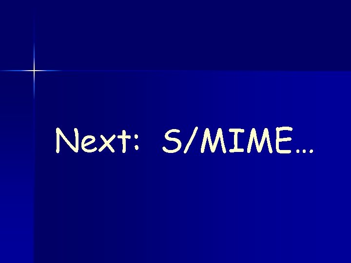 Next: S/MIME… 