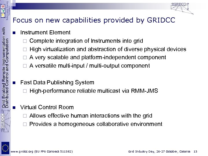 Focus on new capabilities provided by GRIDCC n Instrument Element ¨ Complete integration of