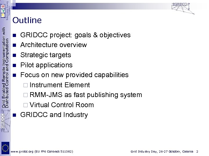 Outline n n n GRIDCC project: goals & objectives Architecture overview Strategic targets Pilot