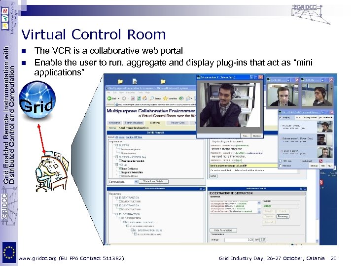 Virtual Control Room n n The VCR is a collaborative web portal Enable the