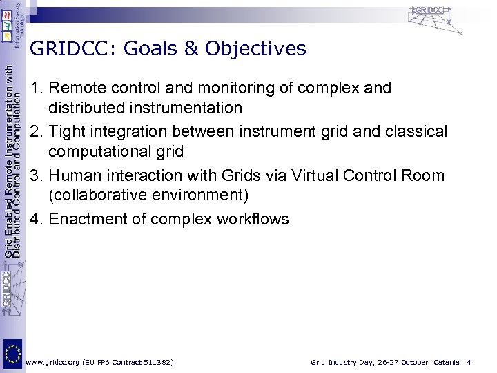 GRIDCC: Goals & Objectives 1. Remote control and monitoring of complex and distributed instrumentation