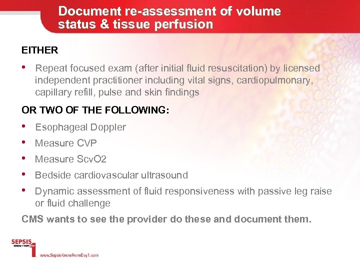 Document re-assessment of volume status & tissue perfusion EITHER • Repeat focused exam (after