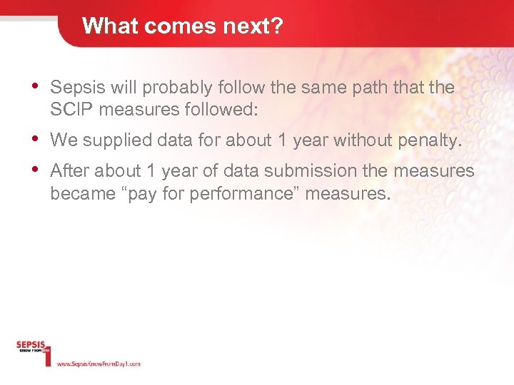 What comes next? • Sepsis will probably follow the same path that the SCIP