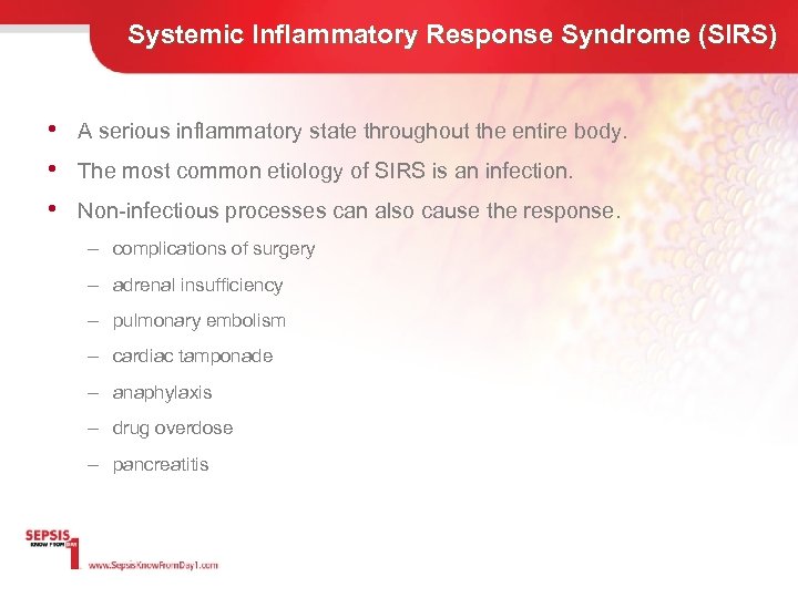 Systemic Inflammatory Response Syndrome (SIRS) • A serious inflammatory state throughout the entire body.