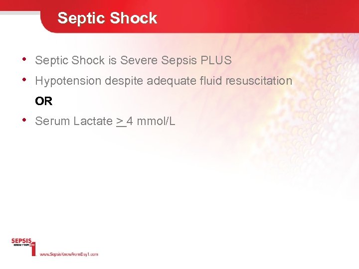 Septic Shock • Septic Shock is Severe Sepsis PLUS • Hypotension despite adequate fluid
