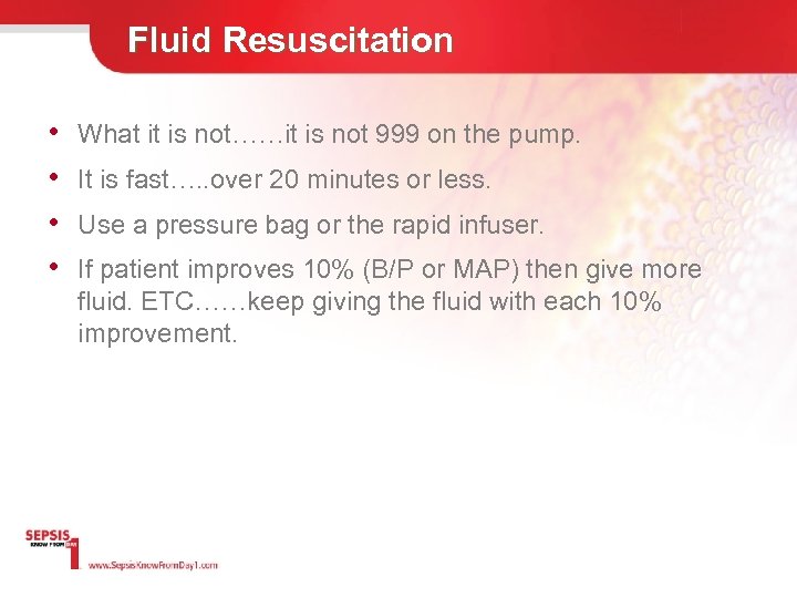 Fluid Resuscitation • • What it is not……it is not 999 on the pump.