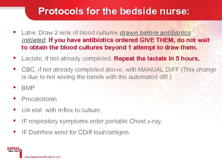 Protocols for the bedside nurse: • Labs: Draw 2 sets of blood cultures