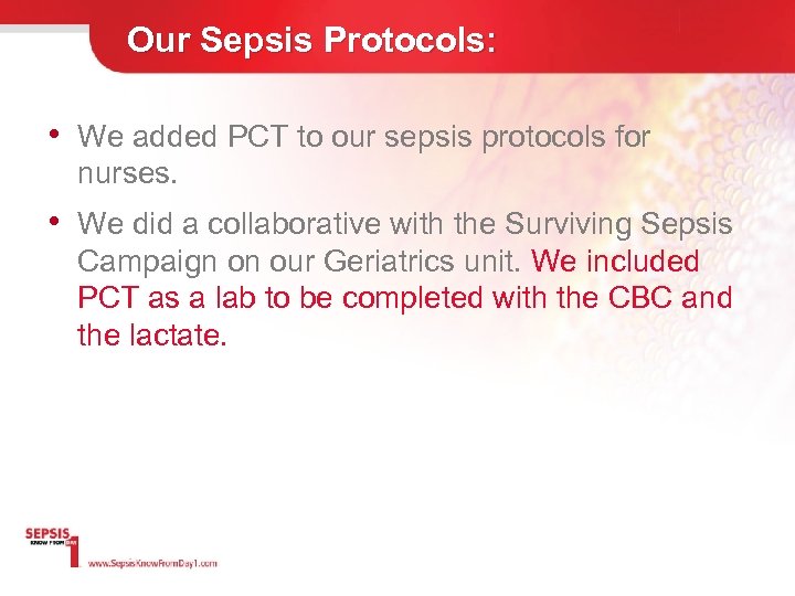 Our Sepsis Protocols: • We added PCT to our sepsis protocols for nurses. •