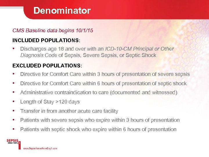 Denominator CMS Baseline data begins 10/1/15 INCLUDED POPULATIONS: • Discharges age 18 and over