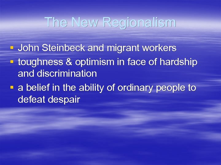 The New Regionalism § John Steinbeck and migrant workers § toughness & optimism in