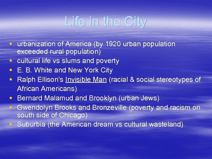 Life in the City § urbanization of America (by 1920 urban population exceeded rural