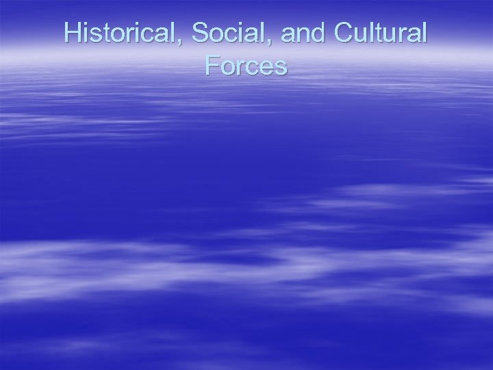 Historical, Social, and Cultural Forces 