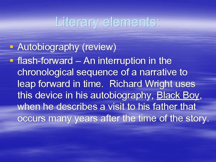 Literary elements: § Autobiography (review) § flash-forward – An interruption in the chronological sequence