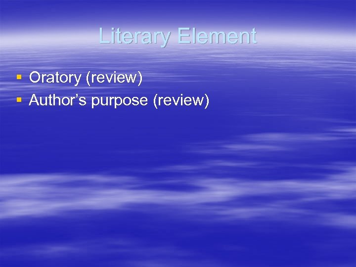 Literary Element § Oratory (review) § Author’s purpose (review) 