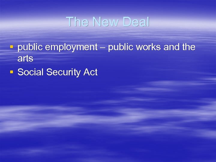 The New Deal § public employment – public works and the arts § Social