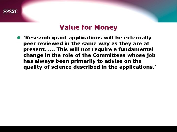 Value for Money l ‘Research grant applications will be externally peer reviewed in the