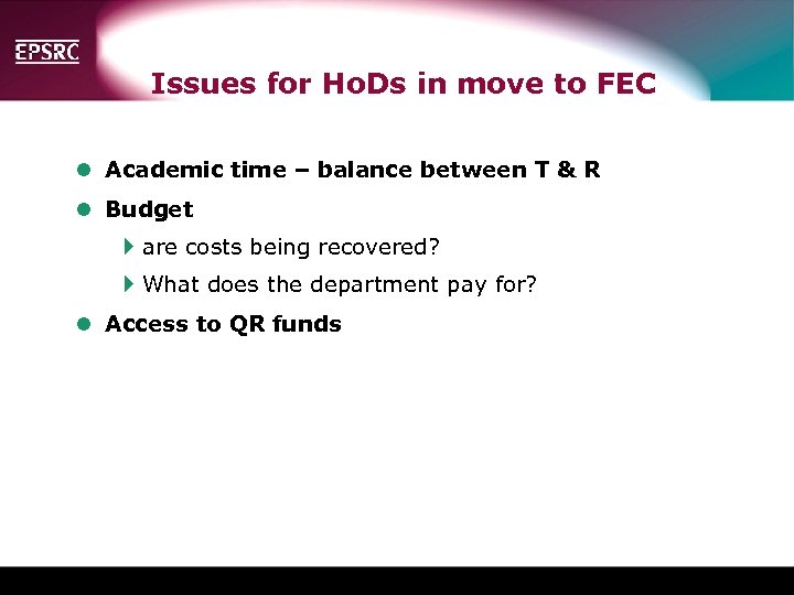 Issues for Ho. Ds in move to FEC l Academic time – balance between