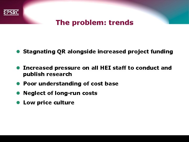 The problem: trends l Stagnating QR alongside increased project funding l Increased pressure on