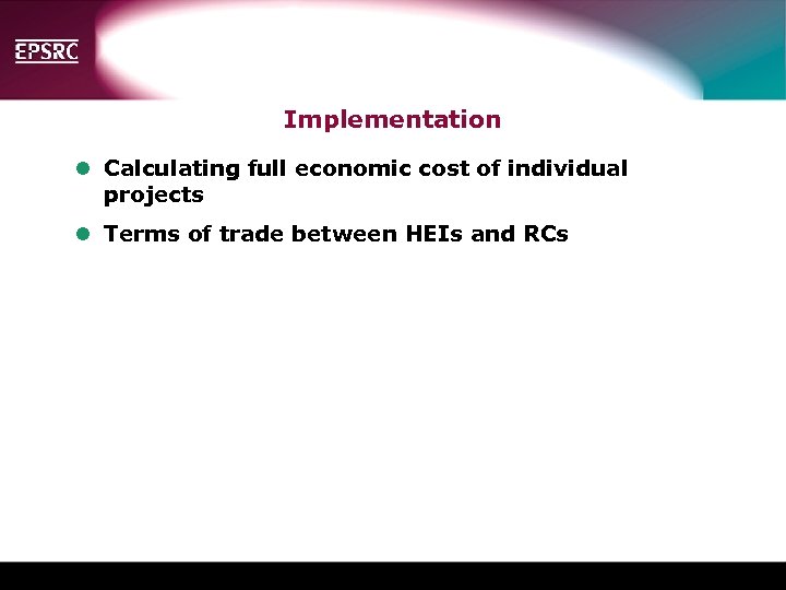 Implementation l Calculating full economic cost of individual projects l Terms of trade between