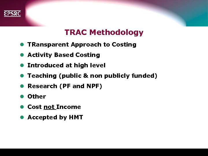 TRAC Methodology l TRansparent Approach to Costing l Activity Based Costing l Introduced at