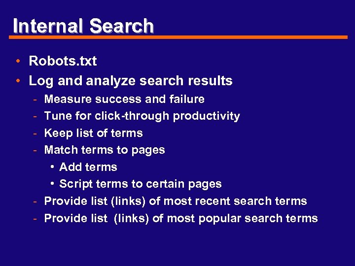 Internal Search • Robots. txt • Log and analyze search results - Measure success